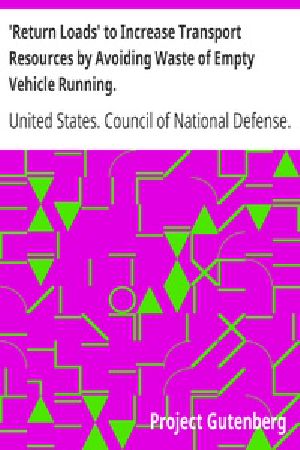 [Gutenberg 19757] • 'Return Loads' to Increase Transport Resources by Avoiding Waste of Empty Vehicle Running.